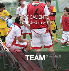 FC CALIENTE Founded in 2012 TEAM チーム紹介